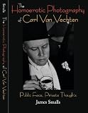 Smalls, James: The Homoerotic Photography of Carl Van Vechten: Public Face, Private Thoughts Smalls, James: The Homoerotic Photography of Carl Van Vechten: Public Face, Private Thoughts