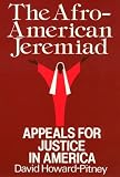 Howard-Pitney, David: The African American Jeremiad: Appeals For Justice In America Howard-Pitney, David: The African American Jeremiad: Appeals For Justice In America