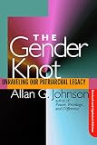 Allan G. Johnson: The Gender Knot: Unraveling Our Patriarchal Legacy