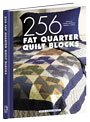 Hatch, Sandra L.: 256 Fat Quarter Quilt Blocks