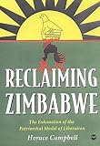 Campbell, Horace: Reclaiming Zimbabwe: The Exhaustion of the Patriarchal Model of Liberation Campbell, Horace: Reclaiming Zimbabwe: The Exhaustion of the Patriarchal Model of Liberation