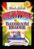 Bathroom Readers' Institute: Uncle John's Unstoppable Bathroom Reader Bathroom Readers' Institute: Uncle John's Unstoppable Bathroom Reader