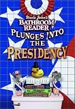 Bathroom Readers Hysterical Society: Uncle John's Bathroom Reader Plunges into the Presidency Bathroom Readers Hysterical Society: Uncle John's Bathroom Reader Plunges into the Presidency