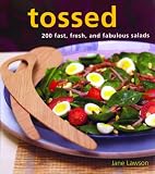 Robinson, Tim: Tossed: 200 Fast, Fresh And Fabulous Salads Robinson, Tim: Tossed: 200 Fast, Fresh And Fabulous Salads