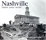 Mcdaniel, Karina: Nashville Then And Now Mcdaniel, Karina: Nashville Then And Now