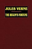 Verne, Jules: Begum's Fortune Verne, Jules: Begum's Fortune