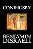 Disraeli, Benjamin: Coningsby Disraeli, Benjamin: Coningsby
