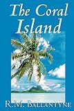 Ballantyne, Robert M.: The Coral Island