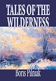 Pilniak, Boris: Tales of the Wilderness Pilniak, Boris: Tales of the Wilderness