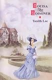 Tanith, Lee: Louisa the Poisoner Tanith, Lee: Louisa the Poisoner