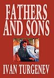 Turgenev, Ivan Sergeevich: Fathers and Sons Turgenev, Ivan Sergeevich: Fathers and Sons