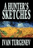 Turgenev, Ivan Sergeevich: Hunters Sketches Turgenev, Ivan Sergeevich: Hunters Sketches