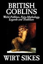 British Goblins: Welsh Folk-Lore, Fairy&hellip;