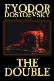 Fyodor Dostoevsky: The Double