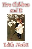 Nesbit, Edith: Five Children and It Nesbit, Edith: Five Children and It