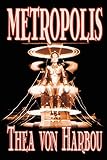 Harbou, Thea Von: Metropolis Harbou, Thea Von: Metropolis