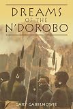 Gabelhouse, Gary: Dreams of the N'Dorobo Gabelhouse, Gary: Dreams of the N'Dorobo