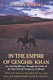 Stewart, Stanley: In the Empire of Genghis Khan: An Amazing Odyssey Through the Lands of the Most Feared Conquerors in History Stewart, Stanley: In the Empire of Genghis Khan: An Amazing Odyssey Through the Lands of the Most Feared Conquerors in History