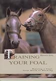 Ettl, Renate: Training Your Foal: Schooling and Training Young Horses Ettl, Renate: Training Your Foal: Schooling and Training Young Horses