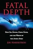 Haberstroh, Joe: Fatal Depth: Deep Sea Diving, China Fever, and the Wreck of the Andrea Doria Haberstroh, Joe: Fatal Depth: Deep Sea Diving, China Fever, and the Wreck of the Andrea Doria
