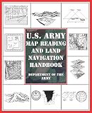 Department of the Army: U.S. Army Map Reading and Land Navigation Handbook