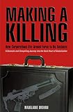 Drohan, Madelaine: Making a Killing: How and Why Corporations Use Armed Force to Do Business