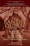 Rambali, Paul: The Bandit Queen Of India: An Indian Woman's Amazing Journey From Peasant To International Legend