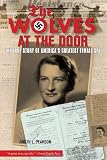 Pearson, Judith L.: The Wolves At The Door: The True Story Of America's Greatest Female Spy Pearson, Judith L.: The Wolves At The Door: The True Story Of America's Greatest Female Spy