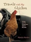 Gurdon, Martin: Travels With My Chicken: A Man And His Companion Take To The Road