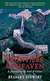 Stewart, Stanley: Frontiers Of Heaven: A Journey To The End Of China Stewart, Stanley: Frontiers Of Heaven: A Journey To The End Of China