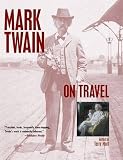Mort, Terry: Mark Twain on Travel Mort, Terry: Mark Twain on Travel
