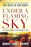 Brown, Daniel: Under a Flaming Sky: The Great Hinckley Firestorm of 1894