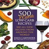Carpender, Dana: 500 More Low carb Recipes: 500 All New Recipes From Around The World Carpender, Dana: 500 More Low carb Recipes: 500 All New Recipes From Around The World
