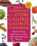 Carpender, Dana: Dana Carpender's Every-Calorie-Counts Cookbook: 500 Great-Tasting, Sugar-Free, Low-Calorie Recipes that the Whole Family Will Love Carpender, Dana: Dana Carpender's Every-Calorie-Counts Cookbook: 500 Great-Tasting, Sugar-Free, Low-Calorie Recipes that the Whole Family Will Love