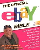 Griffith, Jim: The Official Ebay Bible: The Most Up-To-Date, Comprehensive How-To Manual for Everyone from First-Time Users to People Who Want to Run Their Own Business