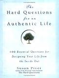 Piver, Susan: The Hard Questions for an Authentic Life: 100 Essential Questions for Designing Your Life from the Inside Out