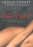Curott, Phyllis: The Love Spell: An Erotic Memoir Of Spiritual Awakening Curott, Phyllis: The Love Spell: An Erotic Memoir Of Spiritual Awakening