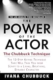 Chubbuck, Ivana: The Power of the Actor: The Chubbuck Technique Chubbuck, Ivana: The Power of the Actor: The Chubbuck Technique