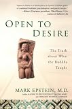 Epstein, Mark: Open to Desire: The Truth About What the Buddha Taught Epstein, Mark: Open to Desire: The Truth About What the Buddha Taught