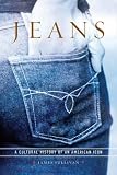 Sullivan, James: Jeans: A Cultural History of an American Icon Sullivan, James: Jeans: A Cultural History of an American Icon