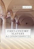 Bartchy, S. S.: First-Century Slavery and the Interpretation of 1 Corinthians 7: 21 Bartchy, S. S.: First-Century Slavery and the Interpretation of 1 Corinthians 7: 21
