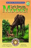Fraggalosch, Audrey: Let's Explore Moose! Fraggalosch, Audrey: Let's Explore Moose!