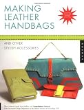 Goldstein-Lynch, Ellen: Making Leather Handbags and Other Stylish Accessories Goldstein-Lynch, Ellen: Making Leather Handbags and Other Stylish Accessories