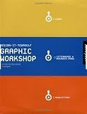 Green, Chuck: Graphic Workshop: A Step-by-step Guide Green, Chuck: Graphic Workshop: A Step-by-step Guide