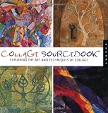 Atkinson, Jennifer: Collage Sourcebook: Exploring The Art And Techniques Of Collage Atkinson, Jennifer: Collage Sourcebook: Exploring The Art And Techniques Of Collage