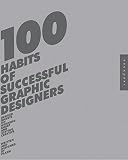 Dougher, Sarah: 100 Habits Of Successful Graphic Designers: Insider Secrets On Working Smart And Staying Creative