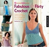Lee, Kathrine: SweaterBabe.com's Fabulous And Flirty Crochet: Gorgeous Sweater And Accessory Patterns from Los Angeles' Top Crochet Designer Lee, Kathrine: SweaterBabe.com's Fabulous And Flirty Crochet: Gorgeous Sweater And Accessory Patterns from Los Angeles' Top Crochet Designer