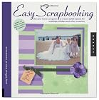 Easy Scrapbooking: Use Your Home Computer to Create Stylish Layouts for Weddings, Holidays and Other Occasions
