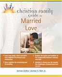 Clark, Stephen: Christian Family Guide to Married Love Clark, Stephen: Christian Family Guide to Married Love