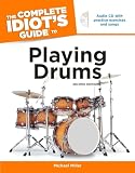 Miller, Michael: Complete Idiot's Guide To Playing Drums Miller, Michael: Complete Idiot's Guide To Playing Drums
